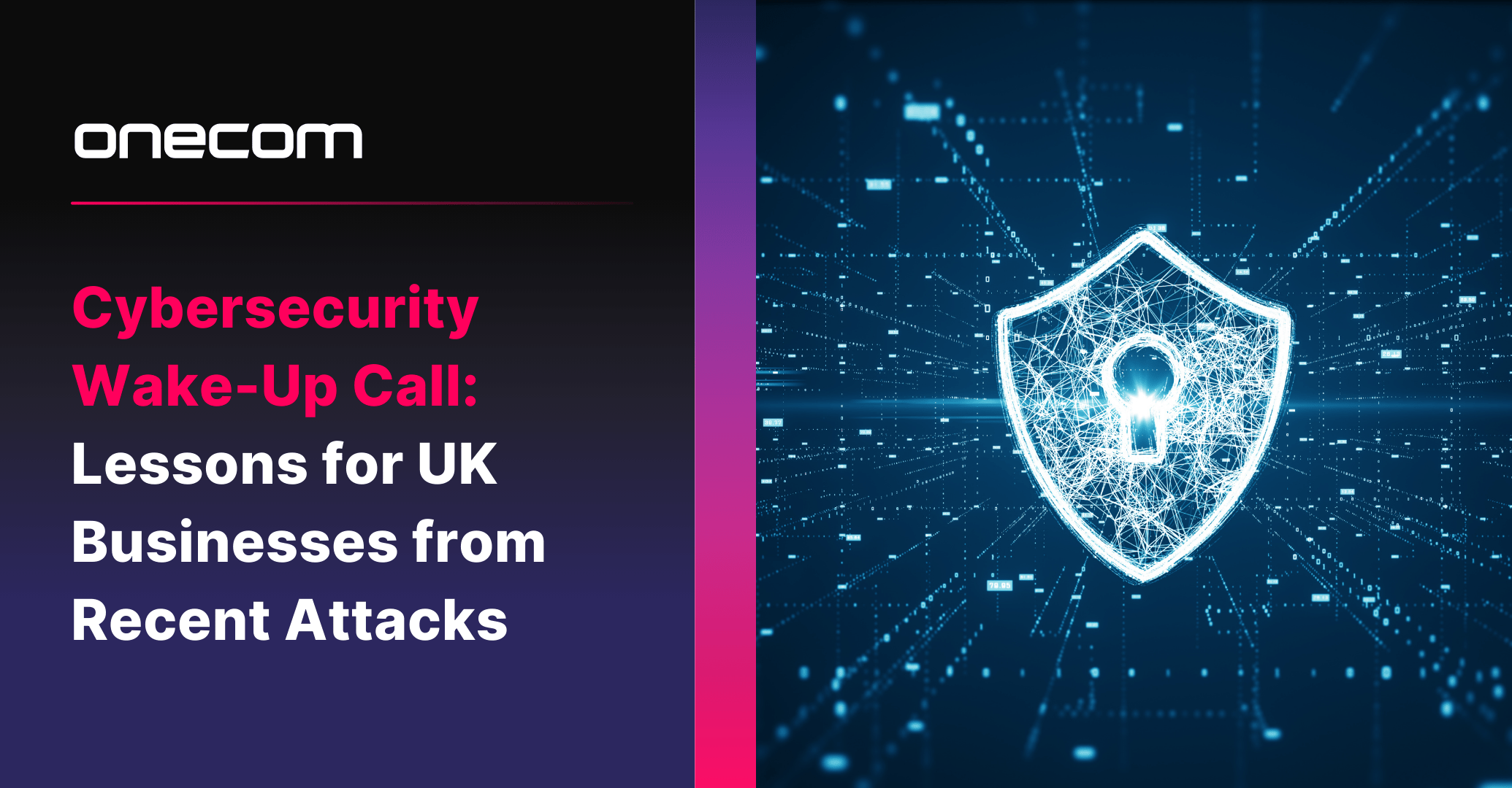 Cybersecurity WakeUp Call Lessons for UK Businesses from Recent